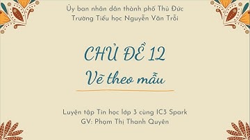 Luyện tập Tin học lớp 3 cùng IC3 Spark: Chủ đề 12_Vẽ theo mẫu
