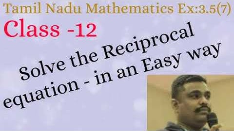 Standard-12/Theory of Equations/Ex:3.5(7)/Solve the Reciprocal equation if one of the root is given.