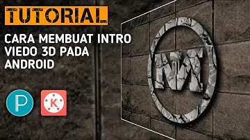 Tutorial Cara Membuat Intro Video 3D pada Android | PixelLab & KineMaster