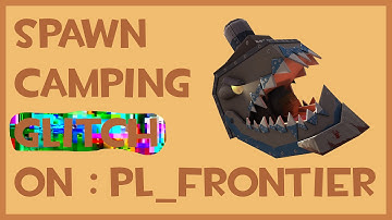 Spawn camping glitch / exploit on : pl_frontier