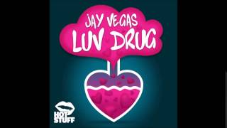 Jay Vegas - Luv Drug (Original Mix)