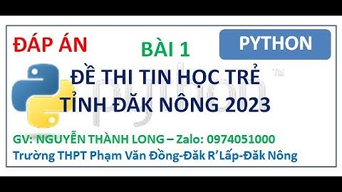 BÀI 1- MUA QUÀ- ĐỀ THI TIN HỌC TRẺ ĐĂK NÔNG 2023| Nguyễn Thành Long