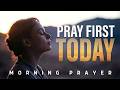 Before You Face Today, Pray This First | Blessed Morning Prayer