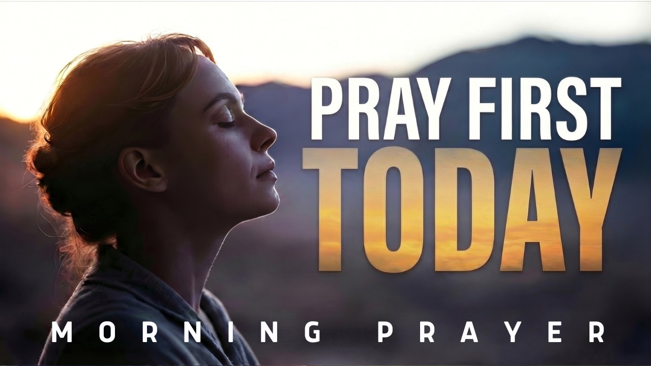 Before You Face Today, Pray This First | Blessed Morning Prayer