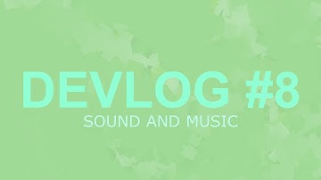 Devlog #8 - Sound and Music