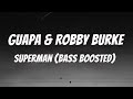 Guapa &amp; Robby Burke - Superman (Bass Boosted) Extended