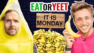 Eat It or Yeet It - Gone Bananas!