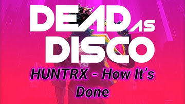 Dead as Disco | Huntrx - How It