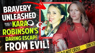Kara Robinson The Teen Who Escaped A Serial Killer And Helped Solve Multiple Murders