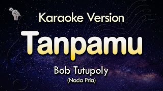 TANPAMU Karaoke | BOB TUTUPOLY