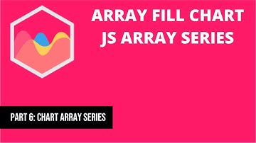 6 Array Fill Chart JS Array Series