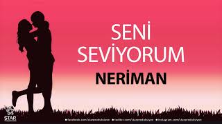 Seni Seviyorum NERİMAN - İsme Özel Aşk Şarkısı