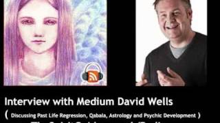 Psychic David Wells Past Lives Regression Interview 3/4