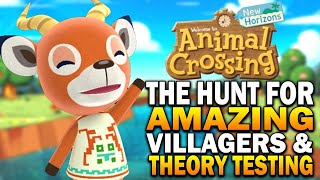 The Hunt For Amazing Villagers & Theory Testing! Animal Crossing New Horizons
