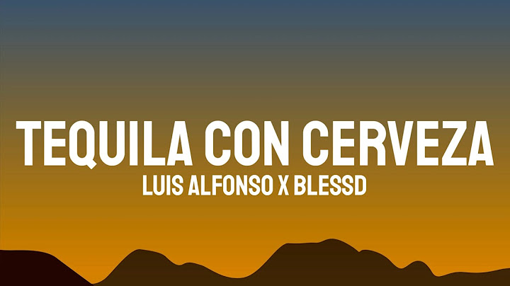 Luis Alfonso x Blessd - Tequila Con Cerveza (Letra/Lyrics)