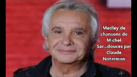 Medley de chansons de Michel Sar..douces.par Claude Noterman