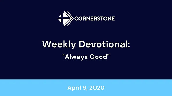 Devotional: "Always Good"; April 9, 2020 (Rev. Pet...