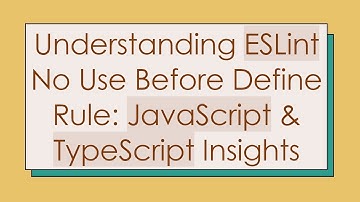 Understanding ESLint No Use Before Define Rule: JavaScript & TypeScript Insights
