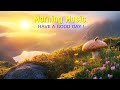 GOOD MORNING MUSIC - Positive Energy And Stress Relief - Happy Uplifting Morning Meditation Music
