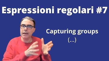 ESPRESSIONI REGOLARI RegEx #7 | Capturing groups