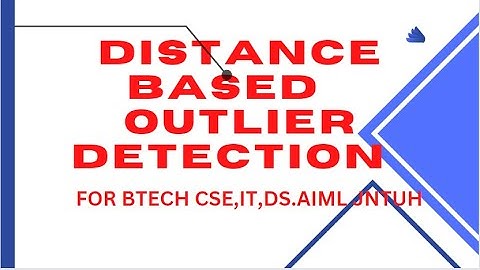 DISTANCE BASED OUTLIER DETECTION