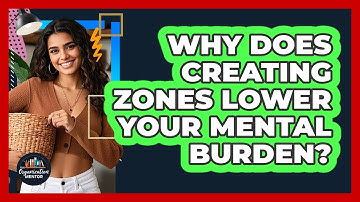 Why Does Creating Zones Lower Your Mental Burden? - Your Organization Mentor