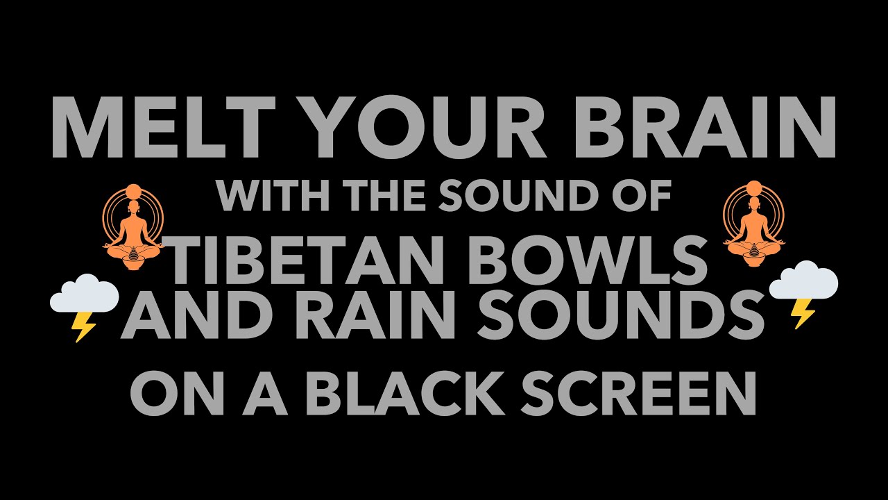 For you MIND - Tibetan Bowls and Rain Sounds 🌿 / Hours of Blackscreen ...