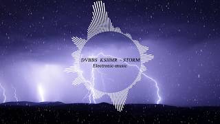 DVBBS  KSHMR  - STORM