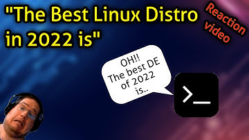 "The Best Linux Distro in 2022 is" - Kent