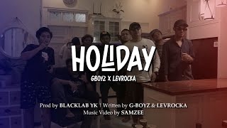 Levrocka x G-Boyz - Holiday ( MV)