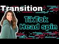 TRANSITION: HEAD SPIN | TikTok: @ttylalexa