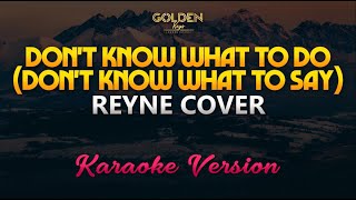 Don't Know What to Do (Don't Know What to Say) - REYNE Cover (Karaoke/Instrumental)