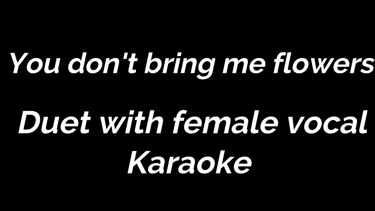 You don't bring me flowers Duet with female vocal Karaoke Neil Diamond