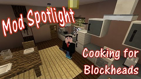 Mod Spotlight  - Cooking for BlockHeads