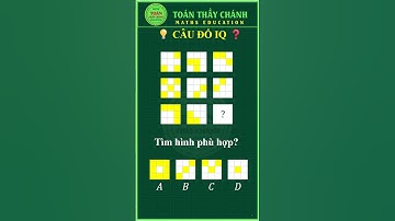 [Toán Thầy Chánh] Câu đố IQ Chọn hình thích hợp