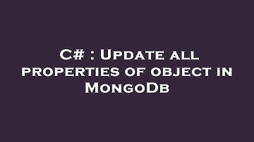 C# : Update all properties of object in MongoDb