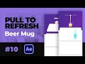 Pull to Refresh Micro Interaction Beer Mug - After Effects Tutorial