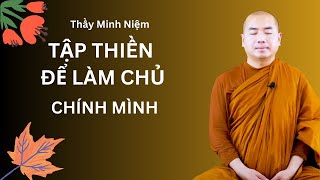 Sư Minh Niệm - Tập Thiền Để Làm Chủ Được Bản Thân Mình | Radio Tĩnh Thức