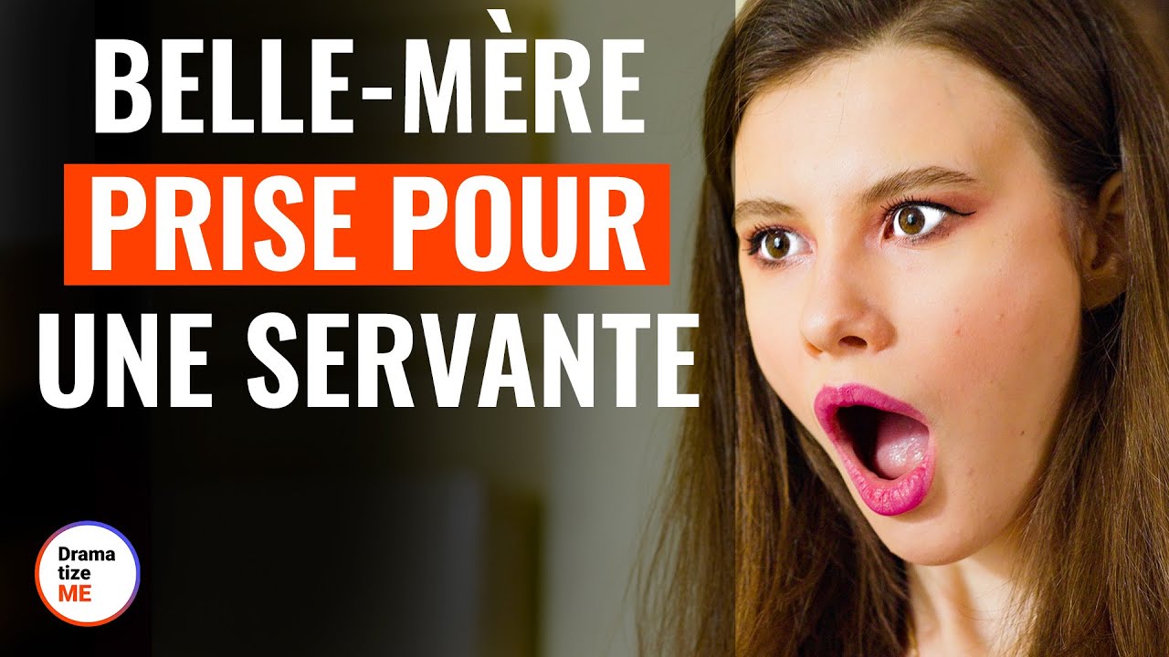 Belle-Mère Prise Pour Une Servante | @DramatizeMeFrance - YouTube