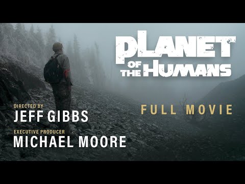 Michael Moore Presents: Planet of the Humans | Directed by Jeff Gibbs | Full Documentary