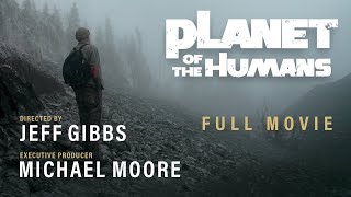 Michael Moore Presents: Planet of the Humans | Full Documentary | Directed by Jeff Gibbs Michael Moore presents Planet of the Humans, a documentary that dares to say what no one else will this Earth Day -- that we are losing the battle to stop ..., From YouTubeVideos