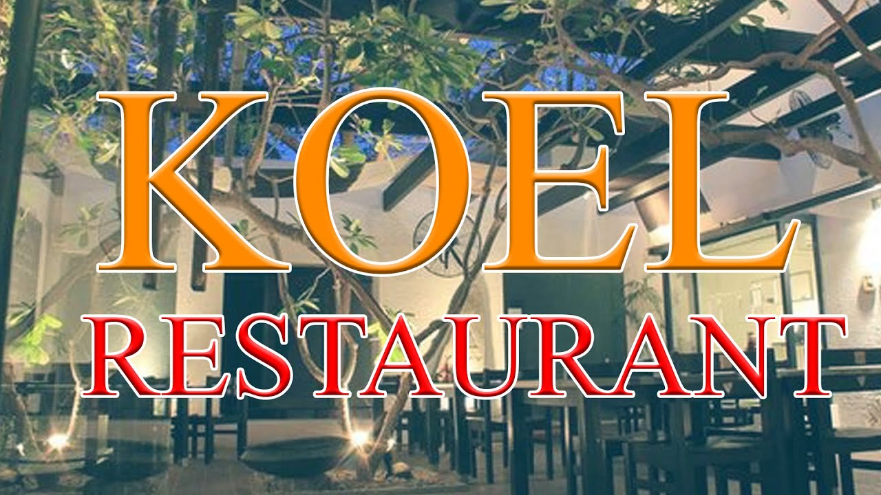 Koel Restaurant Visit
