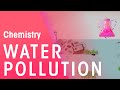 What Is Water Pollution | Environmental Chemistry | Chemistry | FuseSchool