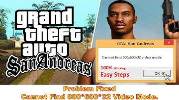 How To Fix GTA San Andreas Cannot find 800x600x32 Video Mode Error in Windows 10/8/8.1 100% Working