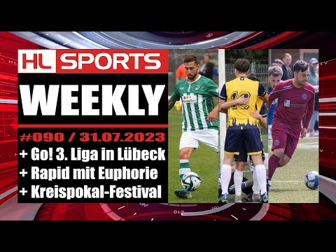 WEEKLY #90: Go! 3. Liga in Lübeck + Rapid mit Euphorie + Kreispokal-Festival