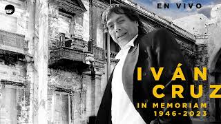 Iván Cruz In Memoriam (1946 - 2023) (En Vivo) (Full Album) | Music MGP