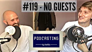 MC Podcasting #119 - No Guests. Just Shite Talking