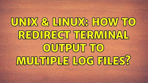Unix & Linux: How to redirect terminal output to multiple log files? (2 Solutions!!)