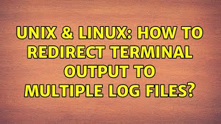 Unix & Linux: How to redirect terminal output to multiple log files? (2 Solutions!!)