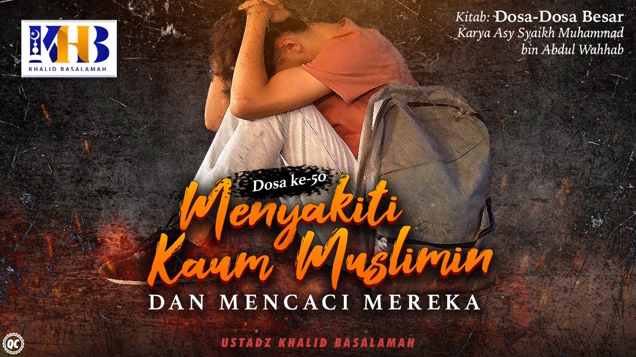 Dosa-Dosa Besar #50 – Menyakiti Kaum Muslimin dan Mencaci Mereka